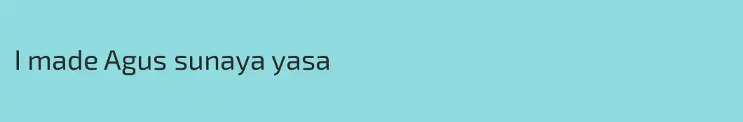 I made Agus sunaya yasa